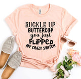 Buckle Up Buttercup T-shirt - stylishhomedecor2024.com