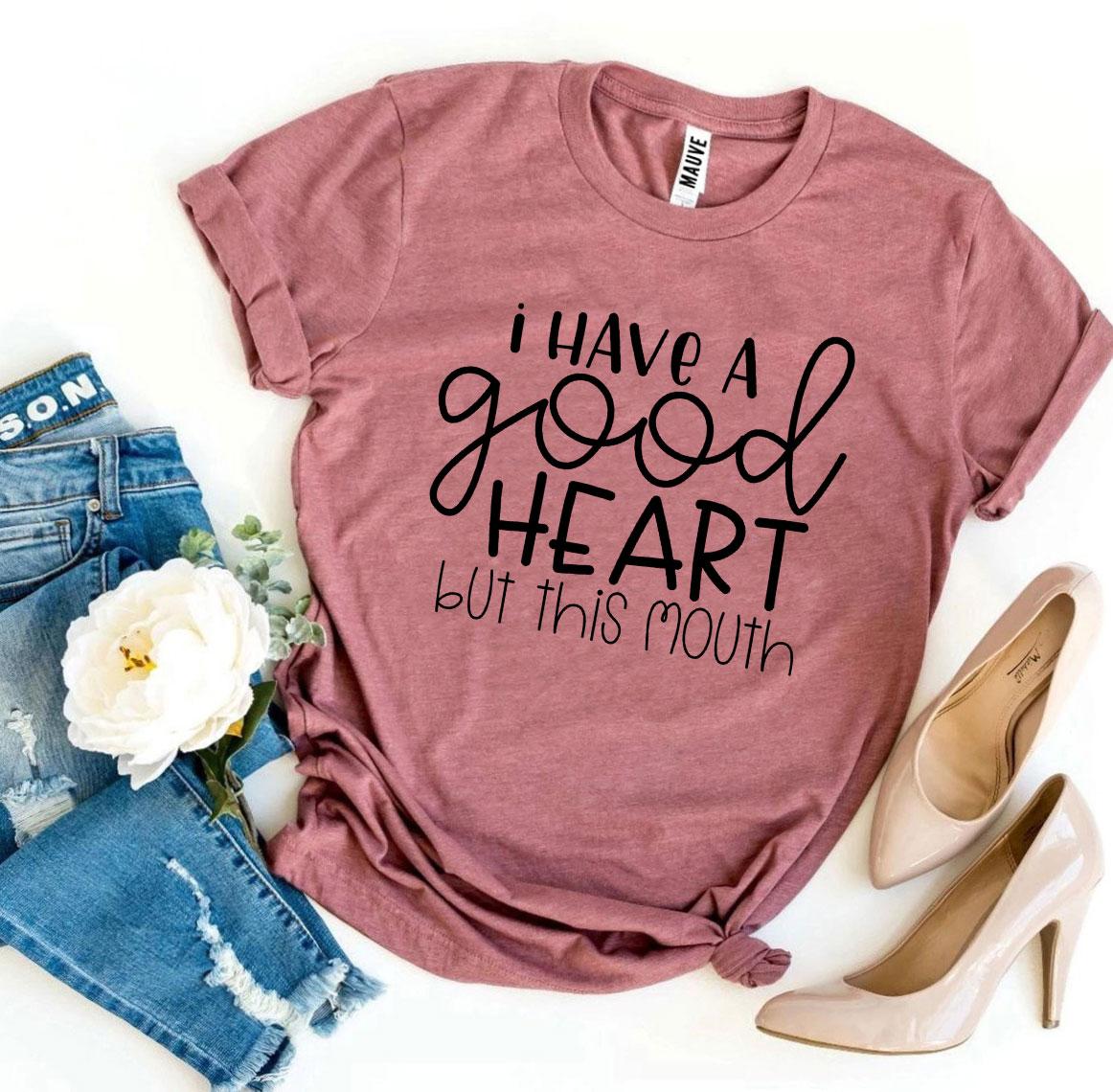 I Have a Good Heart But This Mouth T-shirt - stylishhomedecor2024.com