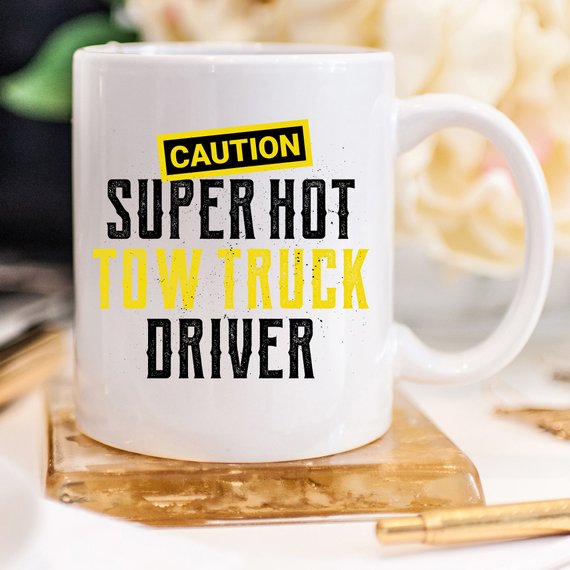Caution Super Hot Tow Truck Driver - Tow Truck