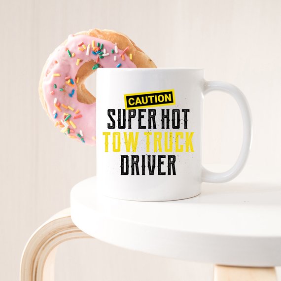 Caution Super Hot Tow Truck Driver - Tow Truck