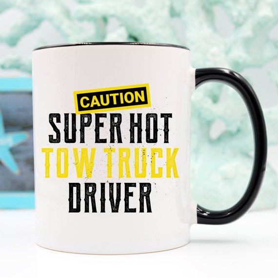 Caution Super Hot Tow Truck Driver - Tow Truck